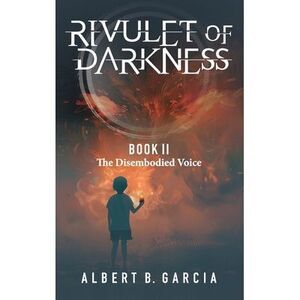 Rivulet of Darkness: Book II The Disembodied Voice -- Garcia